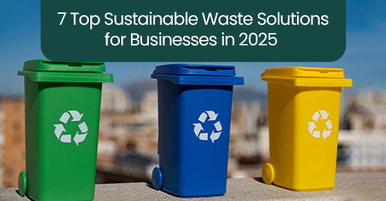 7 top sustainable waste solutions for businesses in 2025