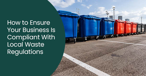 How to ensure your business is compliant with local waste regulations