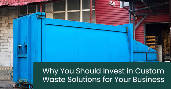 Why you should invest in custom waste solutions for your business